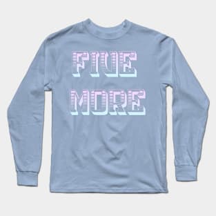 Five More Long Sleeve T-Shirt